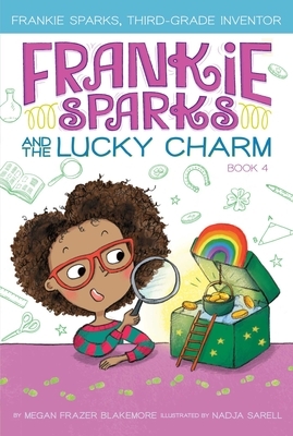 Frankie Sparks and the Lucky Charm, Volume 4 by Megan Frazer Blakemore