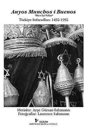 Anyos Munchos i Buenos (Good Years and Many More): Turkey's Sephardim, 1492-1992 by Ayse Gursan-Salzmann