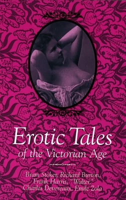 Erotic Tales of the Victorian Age by Bram Stoker