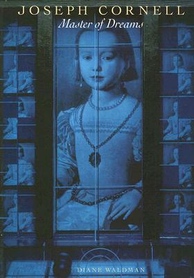 Joseph Cornell: Master of Dreams by Diane Waldman