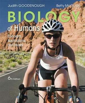 Biology of Humans: Concepts, Applications, and Issues by Betty McGuire, Judith Goodenough