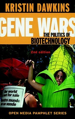 Gene Wars: The Politics of Biotechnology by Kristin Dawkins