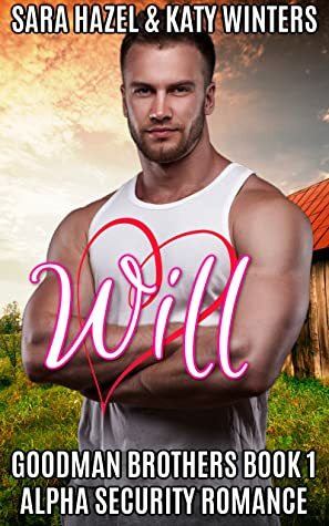 Will (Goodman Brothers, #1) by Katy Winters, Sara Hazel