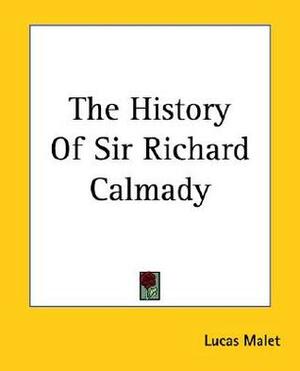 The History Of Sir Richard Calmady by Lucas Malet, Mary St. Leger Kingsley