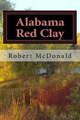 Alabama Red Clay by Robert McDonald