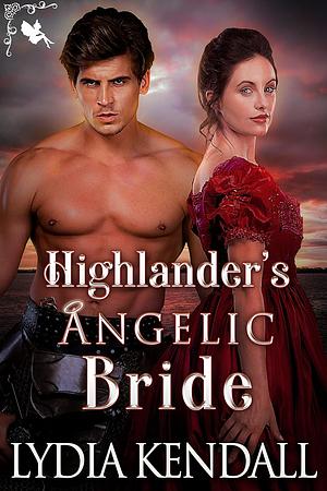 Highlander's Angelic Bride by Lydia Kendall