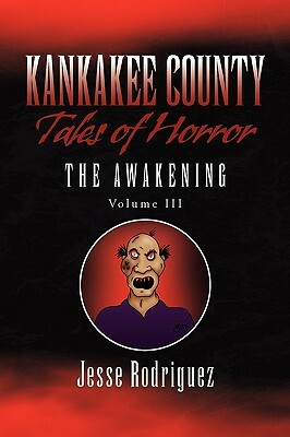 Kankakee County Tales of Horror Vol. 3 by Jesse Rodriguez