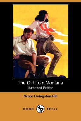 The Girl from Montana (Dodo Press) by Grace Livingston Hill