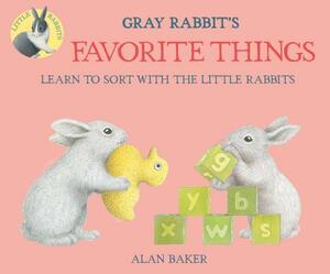 Gray Rabbit's Favorite Things by Alan Baker