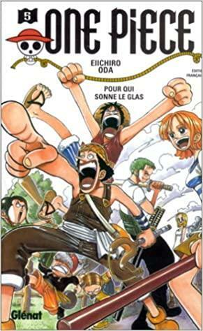 One Piece 5: Pour qui sonne le glas by Eiichiro Oda