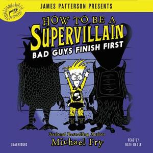 How to Be a Supervillain: Bad Guys Finish First by Michael Fry