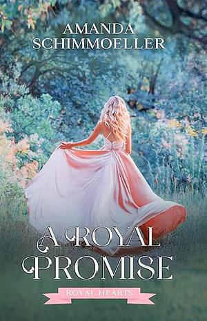 A Royal Promise  by Amanda Schimmoeller