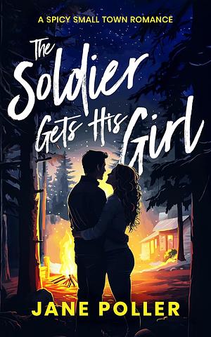 The Soldier Gets His Girl by Jane Poller