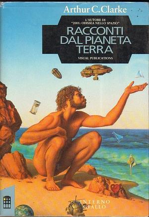 Racconti dal pianeta terra by Arthur C. Clarke, Pietro Ferrari