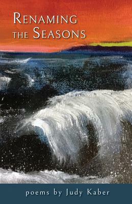 Renaming the Seasons by Judy Kaber