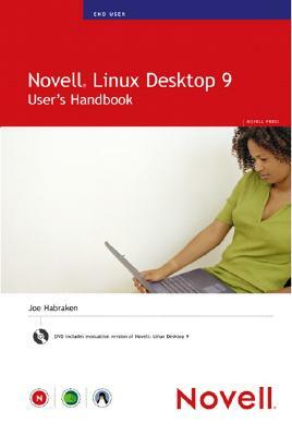 Novell Linux Desktop 9: User's Handbook [With DVD] by Joe Habraken