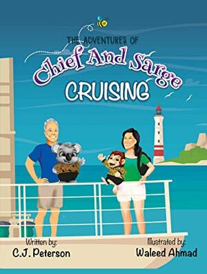 Cruising: The Adventures of Chief and Sarge by Waleed Ahmad, C.J. Peterson