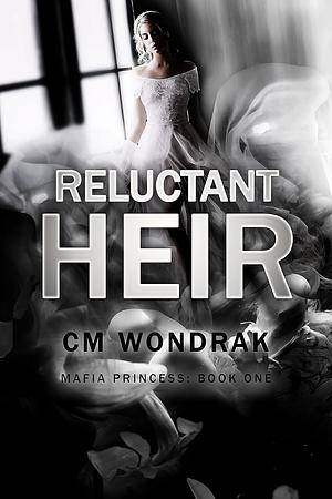 Reluctant Heir by C.M. Wondrak