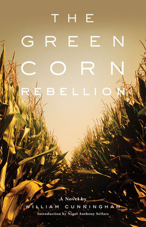 The Green Corn Rebellion by William Cunningham, Nigel Anthony Sellars