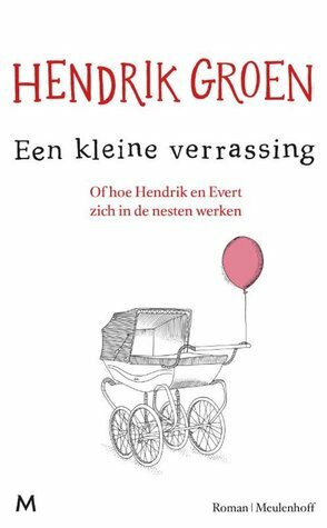 Een kleine verrassing: Of hoe Hendrik en Evert zich in de nesten werken by Hendrik Groen