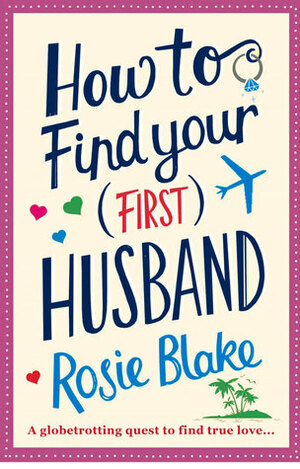 How to Find Your (First) Husband by Rosie Blake