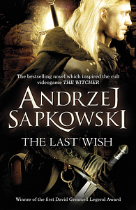 The Last Wish by Andrzej Sapkowski