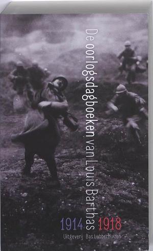De oorlogsdagboeken van Louis Barthas 1914-1918 by Louis Barthas