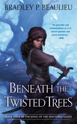 Beneath the Twisted Trees by Bradley P. Beaulieu