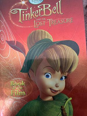 Tinker Bell and the Lost Treasure: The Book of the Film by Kimberly Morris