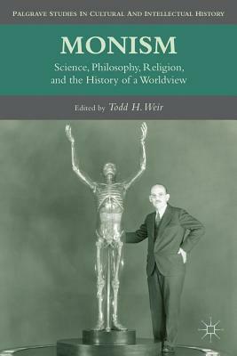 Monism: Science, Philosophy, Religion, and the History of a Worldview by 