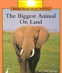 The Biggest Animal on Land by Allan Fowler