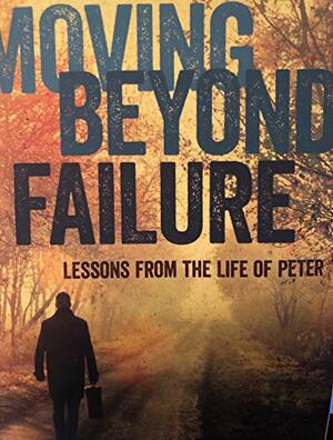 Moving Beyond Failure by Bill Crowder