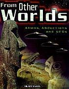 From Other Worlds: Aliens, Abductions, and UFO's by Hilary Evans