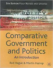 Comparative Government and Politics: An Introduction by Rod Hague, Martin Harrop, John McCormick