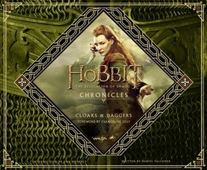 The Hobbit: The Desolation of Smaug - Chronicles IV: Cloaks & Daggers by Evangeline Lilly, Daniel Falconer, Ann Maskrey