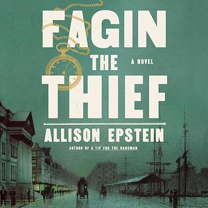 Fagin the Thief by Allison Epstein