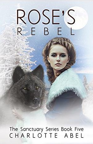 Rose's Rebel by Charlotte Abel