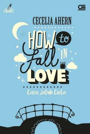 How to Fall in Love - Cara Jatuh Cinta by Cecelia Ahern, Cecelia Ahern