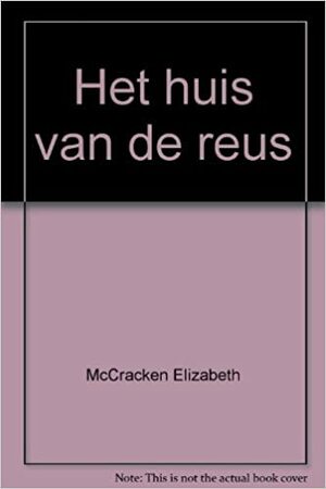 Het huis van de reus by Elizabeth McCracken