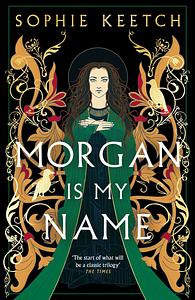 Morgan is My Name by Sophie Keetch