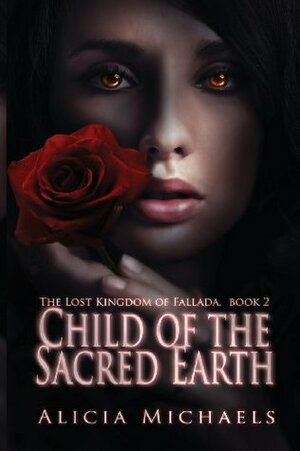 Child of the Sacred Earth by Alicia Michaels