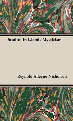 Studies in Islamic Mysticism by Reynold Alleyne Nicholson