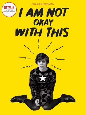 I Am Not Okay with This: (netflix Series Tie-In Edition) by Charles Forsman