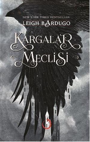 Kargalar Meclisi by Leigh Bardugo