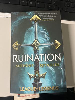 Ruination: a League of Legends Novel by Anthony Reynolds