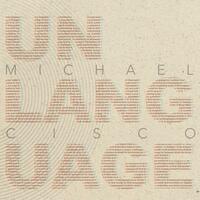 Unlanguage by Michael Cisco