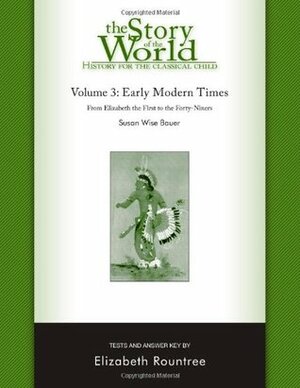 The Story of the World: History for the Classical Child: Early Modern Times: Tests and Answer Key (Vol. 3)(Story of the World) by Susan Wise Bauer, Elizabeth Rountree