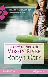 Sotto il cielo di Virgin River by Robyn Carr, Robyn Carr