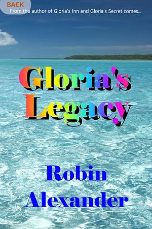 Gloria's Legacy by Robin Alexander