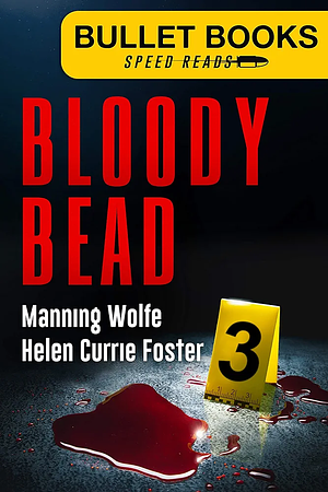 Bloody Bead: Bullet Book #3 by Manning Wolfe, Helen Currie Foster